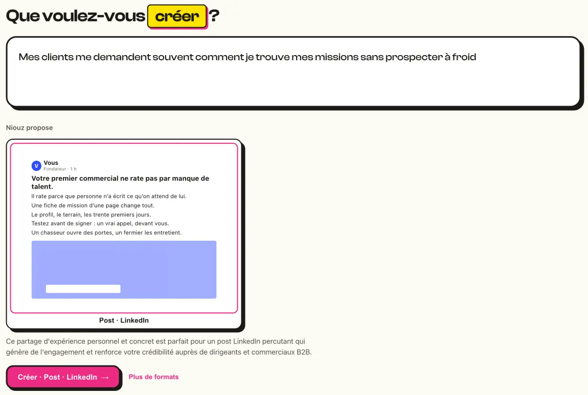 Créer : l'idée « Mes clients me demandent souvent comment je trouve mes missions sans prospecter à froid » ; niouz propose un post LinkedIn et explique pourquoi.